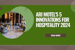 Ari Motel’s 5 Innovations for Hospitality 2024