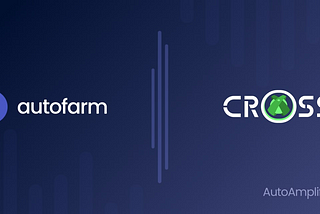 PRESS RELEASE: CROSS and Autofarm Announces Strategic Partnership