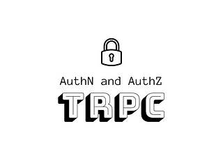 AuthN and AuthZ with TRPC