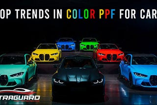 Trends in Color PPF for Cars