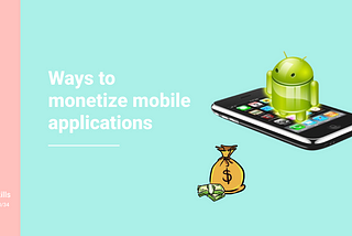 The 7 best ways to monetize mobile apps