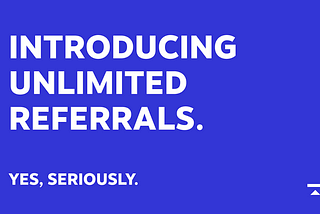 Say Hello To UNLIMITED Referrals