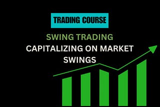 Swing Trading: Capitalizing on Market Swings