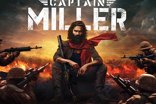 High Testosterone, High Stakes: ‘Captain Miller’ — A Riveting Tale of Rebellion and Resolve