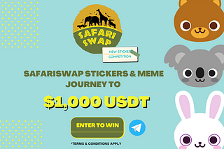 SafariSwap Stickers & Memes Journey to $1,000 USDT