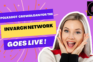 LIVE NOW: Polkadot crowdloan for the InvArch network.