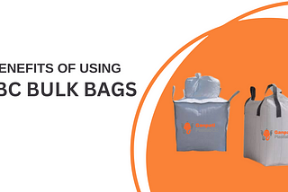 Benefits of FIBC Bulk Bags