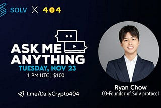 AMA Recap 404 Daily Crypto with Solv Protocol