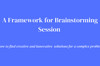 A Framework for Brainstorming Session