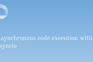 How to use asyncio in Python to achieve concurrency? — #12