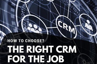 A definitive guide to selecting the right CRM tool