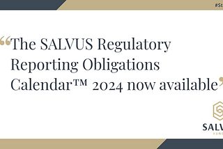 The SALVUS Regulatory Reporting Obligations Calendar™ — 2024