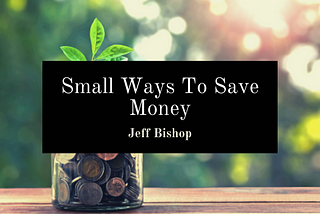 Small Ways To Save Money