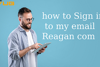 how to Sign in to my email Reagan com