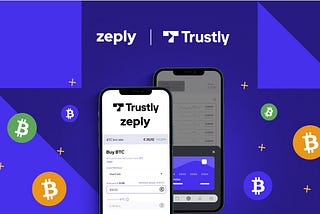 Zeply x Trustly: together to the new horizon of instant and more secure Bitcoin and Crypto payments