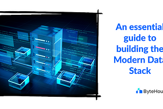The Modern Data Stack — An essential guide