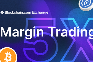 Introducing Margin Trading on the Blockchain.com Exchange