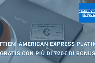 American Express Platino gratis: la guida definitiva per ottenere €720 di sconto