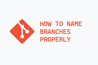 How to Name Branches on Git Properly