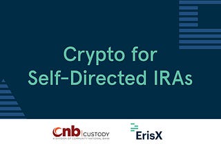 ErisX and Community National Bank Offer Crypto for Self Directed IRAs