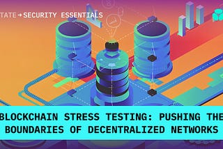 Blockchain stress testing: pushing the limits of decentralized networks — SmartState