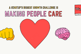 A startup’s biggest growth challenge is making people care