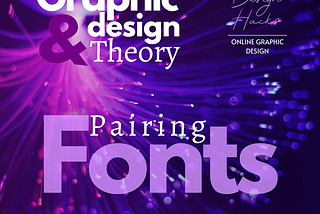 Graphic Design & Theory — Pairing Fonts