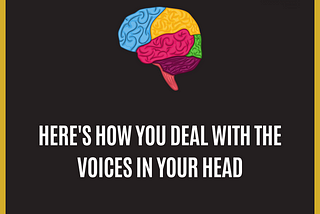 Here’s How You Deal With The Voices In Your Head — Mental Health Awareness