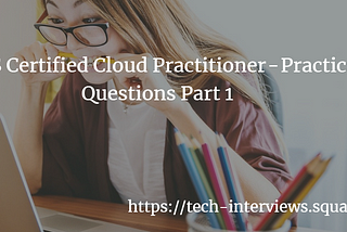 AWS Certified Cloud Practitioner — Practice Questions Part 1