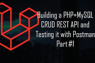 Building a PHP+MySQL CRUD REST API and Testing it with Postman Part #1