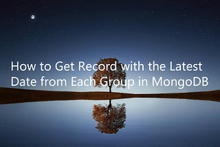 How to Get Record with the Latest Date from Each Group in MongoDB