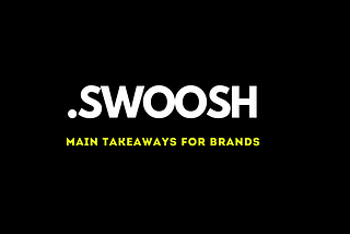 DotSWOOSH: takeaways for brands