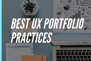 The UI/UX Portfolio: 13 Best Portfolio Practices