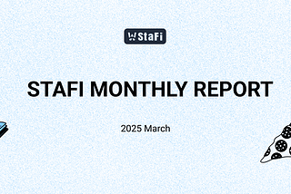 StaFi Protocol Monthly — March Community Update