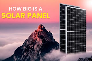 How Big Is A Solar Panel?