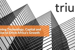 Combining Technology, Capital and Expertise to Drive Africa’s Growth