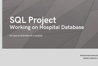 SQL Project — Working on Hospital Database