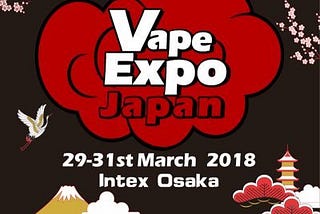 [イベント] Vape Expo Japan 2018に行ってきました！