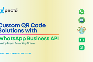 Custom QR Code Solutions With WhatsApp Business API: Saving Paper, Protecting Nature