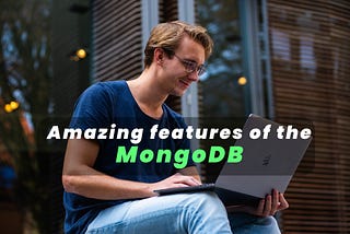 What are the amazing features of the MongoDB Database?