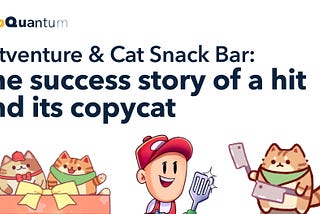 AppQuantum Deconstructs Eatventure and Cat Snack Bar: The Success Story of a Hit and Its Copycat