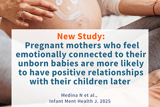 NEW STUDY: Pregnant mothers who feel emotionally connected to their unborn babies are more likely…