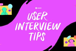 5 Ways to Up Your User Interview Game