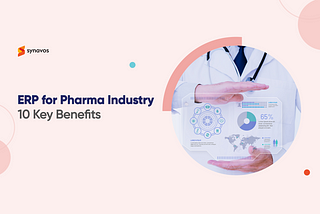 10 Key Benefits of ERP for Pharma Industry