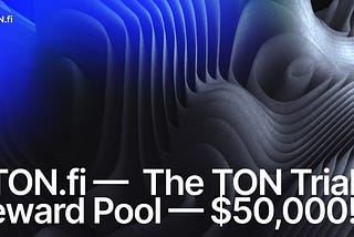 STON.fi and The TON Trials: A $50,000 DeFi Challenge for TON Enthusiasts