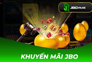 Jbo | Tổng hợp các khuyến mãi Jbo hot nhất hiện nay