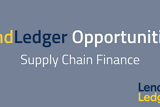 LendLedger Opportunities: Supply Chain Finance