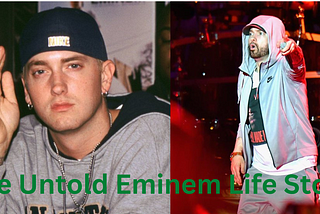 Eminem’s Life Story