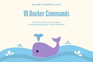 10 Docker Commands You Didn’t Know About