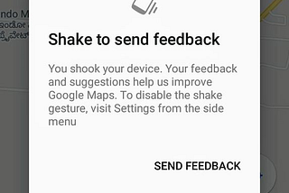 Screen Shake to send feedback in Google Maps.